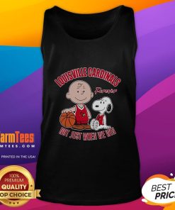 Cute Snoopy and Charlie Brown wearing Louisville Cardinals tank top, celebrating fandom with 'Forever, Not Just When We Win' slogan.