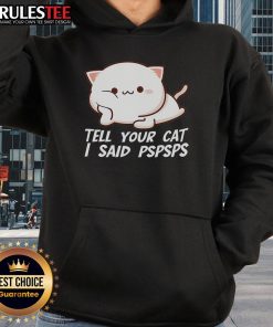Cute Tell Your Cat I Said Pspsps Hoodie featuring a playful cat design, perfect for cat lovers and cozy fashion.