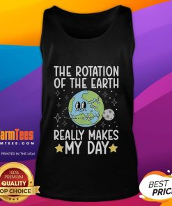 Cute tank top featuring 'The Rotation of the Earth Really Makes My Day' graphic design, perfect for casual wear.