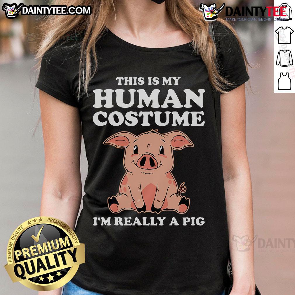 Cute This Is My Human Costume I'M Really A Pig Funny Ladies Tee Funny ladies tee with 'This Is My Human Costume, I'm Really A Pig' text, perfect for animal lovers and costume parties.