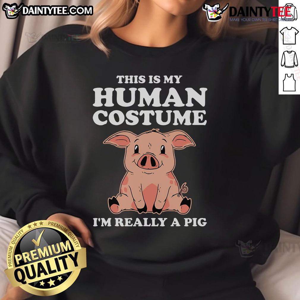 Cute This Is My Human Costume I'M Really A Pig Funny Sweatshirt Funny sweatshirt with 'This Is My Human Costume, I'm Really A Pig' design, perfect for animal lovers and Halloween fun.