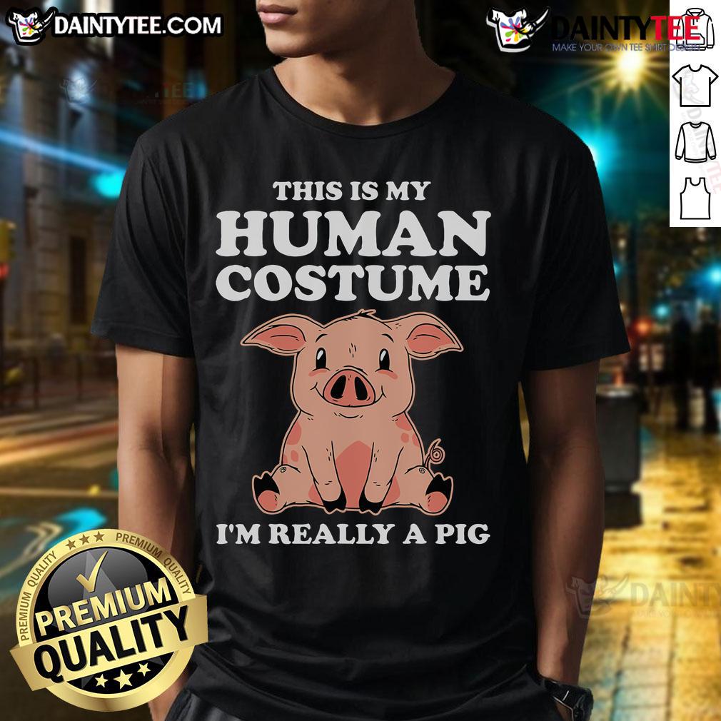 Cute This Is My Human Costume I'M Really A Pig Funny T Shirt Alt Text: Funny 'This Is My Human Costume Im Really A Pig' T-Shirt featuring a cute pig graphic, perfect for animal lovers.