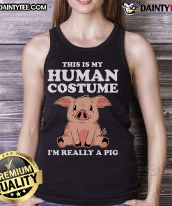 Funny tank top featuring a cute pig design with the text 'This Is My Human Costume, I'm Really A Pig.'