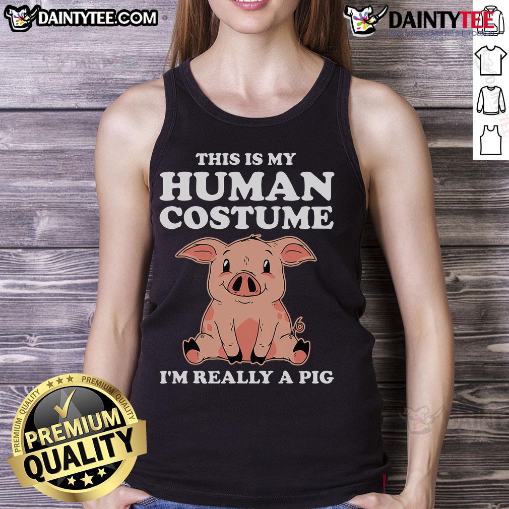 Cute This Is My Human Costume I'M Really A Pig Funny Tank Top Funny tank top featuring a cute pig design with the text 'This Is My Human Costume, I'm Really A Pig.'