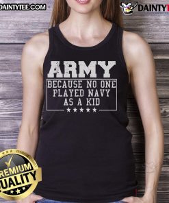 Funny Army tank top design with a humorous quote about kids not playing Navy, perfect for casual wear.