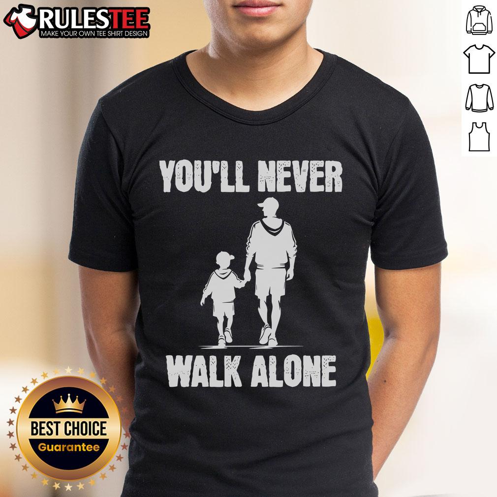 Funny Autism Dad Support Alone Fathers You'Ll Never Walk T Shirt Alt Text: Funny Autism Dad Support Alone Fathers You'll Never Walk T-Shirt featuring a humorous design for supportive dads.