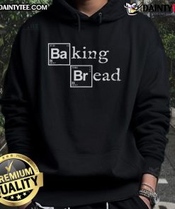 Funny Baking Bread Breaking Bad Hoodie featuring a whimsical design perfect for fans of the show and baking enthusiasts.