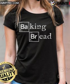 Funny baking bread Breaking Bad ladies tee featuring humorous graphic design for fans of the show and baking enthusiasts.