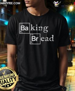 Funny Baking Bread Breaking Bad T-Shirt featuring a humorous design inspired by the iconic TV series.
