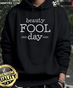 Funny Beauty Fool Day hoodie for April Fools' Day, featuring a playful design perfect for celebrating the holiday.