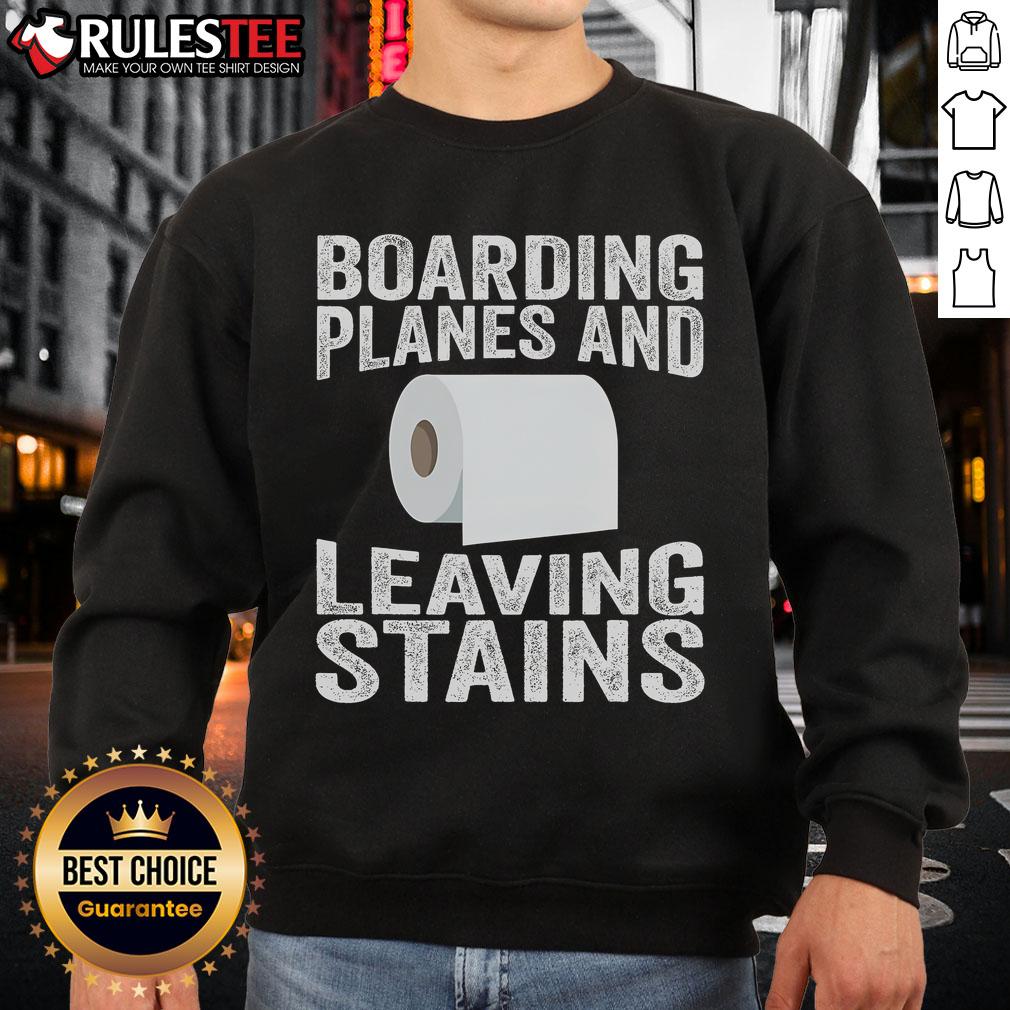Funny Boarding Planes Leaving Stains Sweatshirt Alt Text: Humorous 'Funny Boarding Planes Leaving Stains' sweatshirt design featuring a playful graphic and vibrant colors.