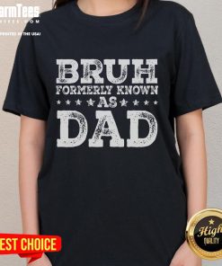 Funny Bruh Formerly Known As Dad Sarcastic Father's Day Ladies Tee with humorous graphic design for dads.