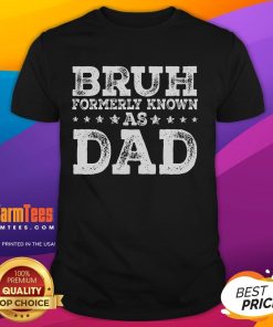 Alt Text: Funny Bruh Formerly Known As Dad Sarcastic Fathers Day T-Shirt featuring humorous text design for dads.