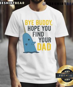 Funny Bye Buddy Hope You Find Your Dad T-Shirt featuring a playful design for fans of holiday humor and classic movies.