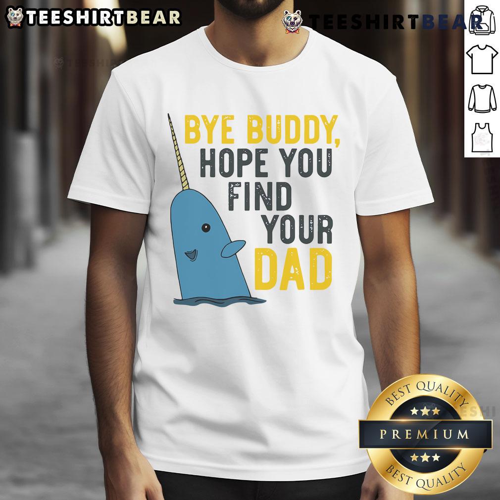 Funny Bye Buddy Hope You Find Your Dad T Shirt Funny Bye Buddy Hope You Find Your Dad T-Shirt featuring a playful design for fans of holiday humor and classic movies.