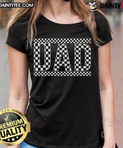 Funny checkered dad black and white Father's Day ladies tee, perfect gift for stylish dads on their special day.