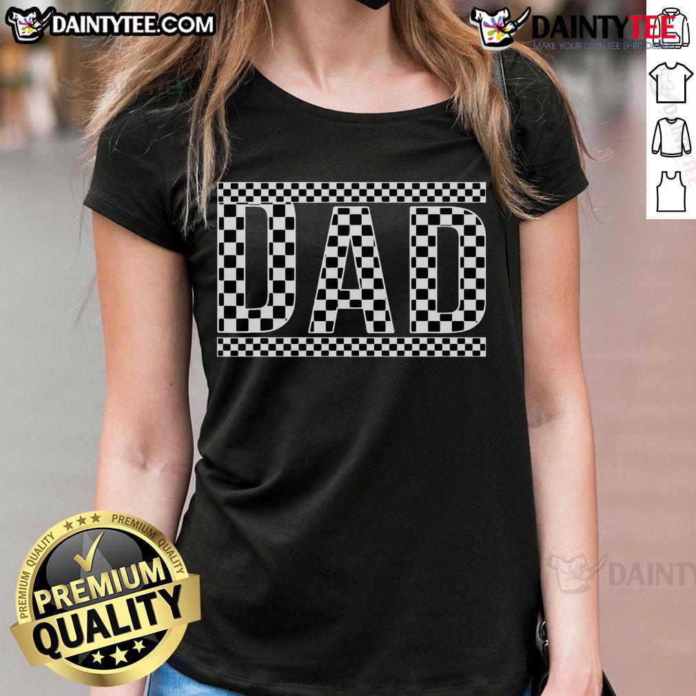 Funny Checkered Dad Black White Father'S Day Ladies Tee Funny checkered dad black and white Father's Day ladies tee, perfect gift for stylish dads on their special day.