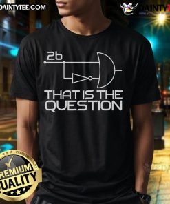 Funny Computer Science 'To Be Or Not To Be 2B' Boolean Logic T-Shirt featuring humorous coding graphics and text.