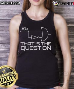 Funny computer science tank top featuring 'To Be or Not To Be 2b' Boolean logic design for tech enthusiasts.