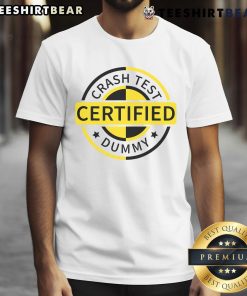 Funny Crash Test Certified Dummy T-Shirt featuring a humorous graphic of a crash test dummy, perfect for car enthusiasts.