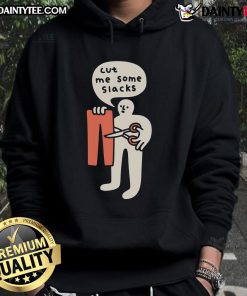 Cute hoodie with the phrase Cut Me Some Slacks in a fun font, perfect for casual wear and humor lovers.