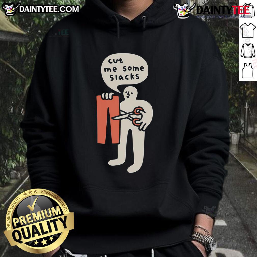 Funny Cut Me Some Slacks Cute Hoodie Cute hoodie with the phrase Cut Me Some Slacks in a fun font, perfect for casual wear and humor lovers.