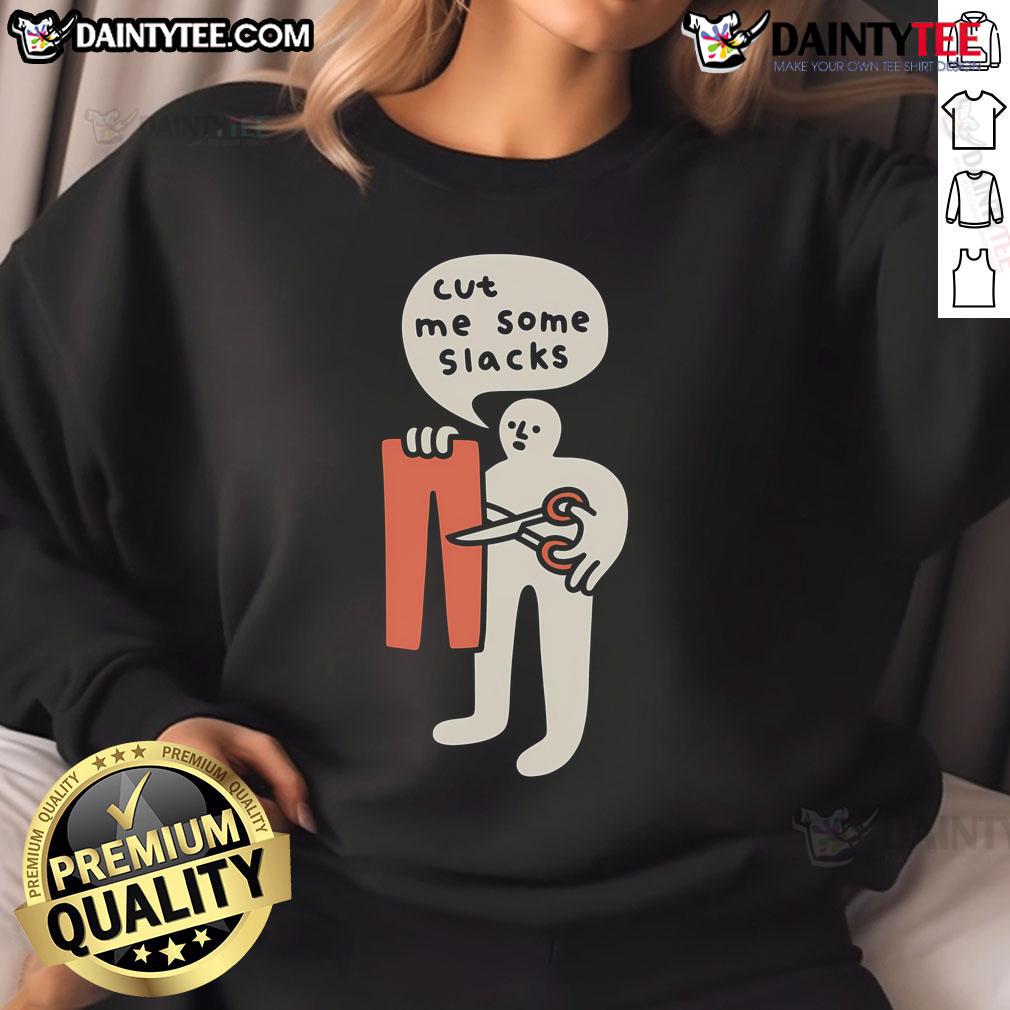 Funny Cut Me Some Slacks Cute Sweatshirt Funny 'Cut Me Some Slacks' cute sweatshirt design featuring playful typography and vibrant colors, perfect for casual wear.