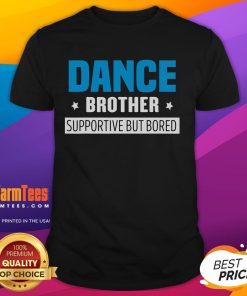 Funny dance brother supportive but bored t-shirt design featuring a playful graphic illustration and vibrant colors.