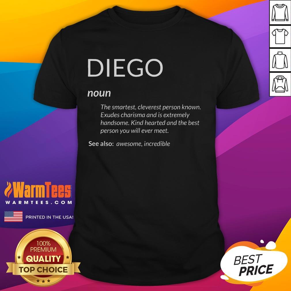 Funny Diego'S Apparel Diego Is The Best Name Definition Diego T Shirt Alt Text: Funny Diego's Apparel T-shirt featuring 'Diego is the Best Name' definition, perfect for Diego fans and humor lovers.