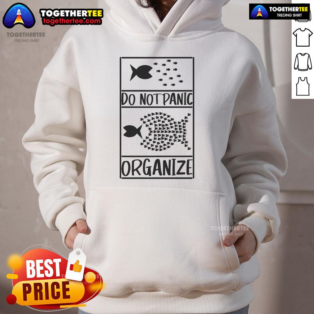 Funny Do Not Panic Organize Don'T Panic Hoodie Funny Do Not Panic Organize hoodie featuring a humorous design, perfect for casual wear and stress relief.