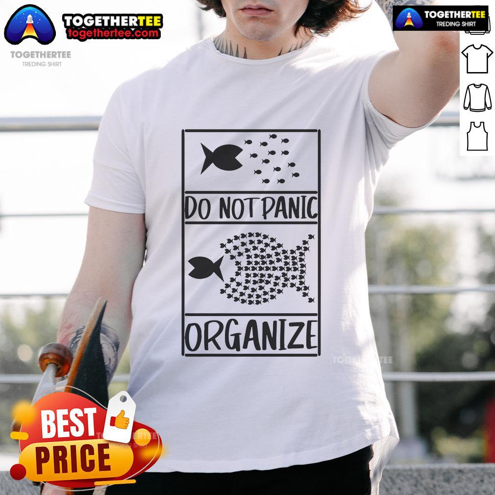 Funny Do Not Panic Organize Don'T Panic T Shirt Funny Do Not Panic Organize T-Shirt featuring humorous text design perfect for stress relief and organization enthusiasts.