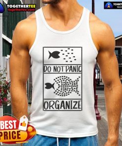 Funny Do Not Panic Organize tank top featuring humorous text design for stress-free living and organization.
