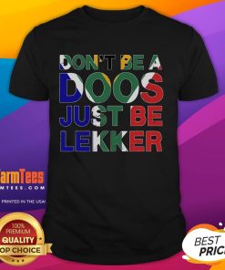 Funny 'Don't Be A Doos Just Be Lekker' T-Shirt featuring colorful text design, perfect for casual wear and humor lovers.