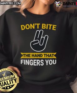 Alt Text: Humorous 'Don't Bite The Hand That Fingers You' sweatshirt design, perfect for adult humor enthusiasts.
