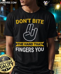 Alt Text: Funny Don't Bite The Hand That Fingers You adult humor T-shirt featuring a quirky graphic design for laughs.
