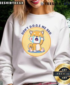 Funny 'Don't D.O.G.E Me Bro' cute sweatshirt design featuring playful dog graphics and bold text for pet lovers.