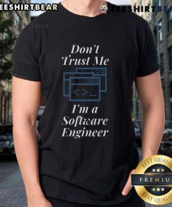 Funny Don't Trust Me I'm A Software Engineer T-Shirt design featuring humorous graphics and text for tech enthusiasts.