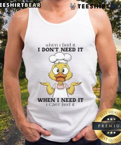 Funny duck graphic on a tank top saying 'When I find it, I dont need it' - perfect for humor lovers and casual wear.