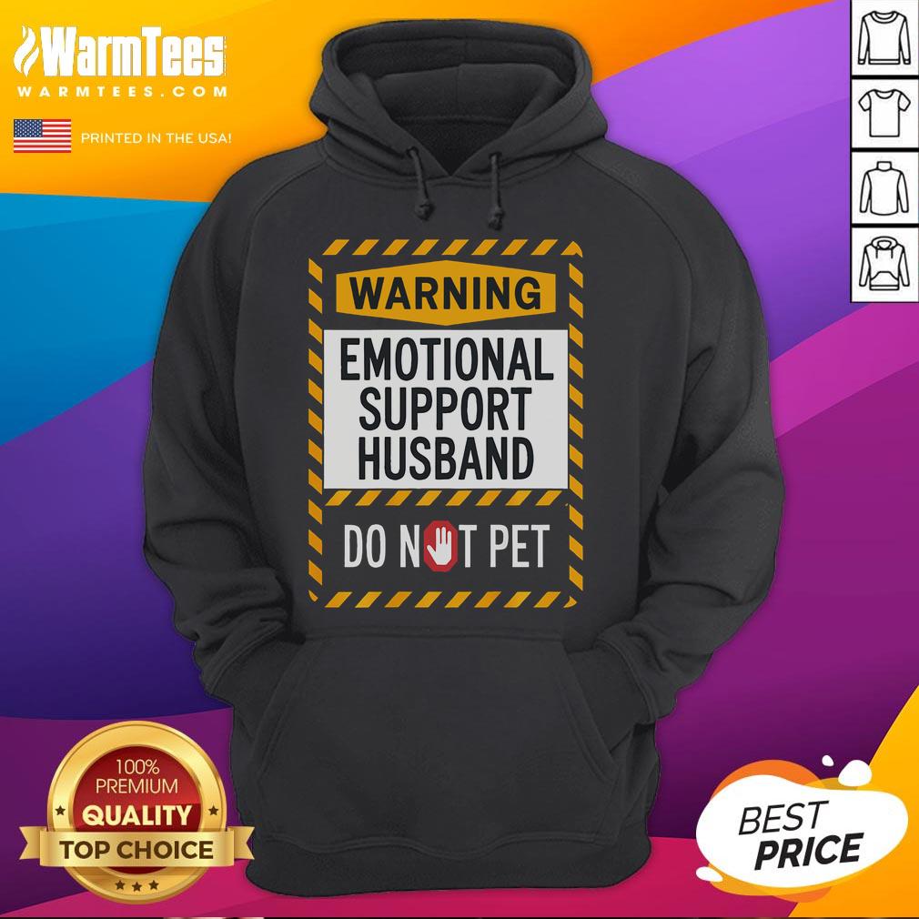 Funny Emotional Support Husband Do Not Pets Sign Hoodie Funny emotional support husband hoodie with a 'Do Not Pet' sign, perfect for humor-loving couples and pet lovers.