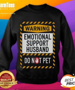Funny Emotional Support Husband Do Not Pets Sign Sweatshirt featuring a playful design perfect for quirky gift ideas.