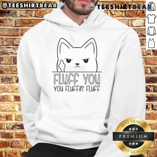Cute kitten wearing a Funny Fluff You Fluffin Fluff hoodie, perfect for pet lovers and cozy, humorous fashion.