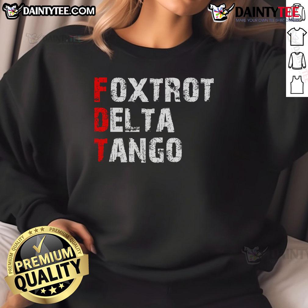Funny Foxtrots Delta Tangos Foxtrots Delta Tangos Sweatshirt