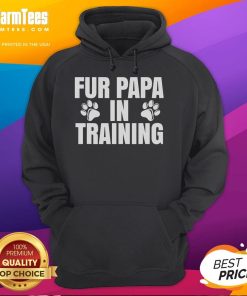 Funny Fur Papa in Training hoodie for new dog dads, featuring a playful design perfect for dog lovers.