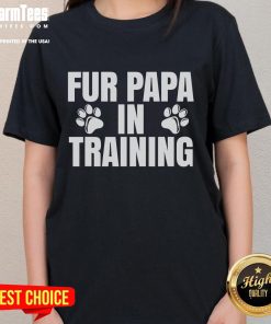 Alt Text: Funny Fur Papa In Training Tee for new dog dads, featuring a playful design perfect for pet lovers.