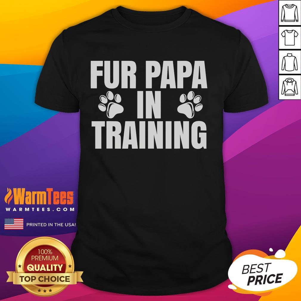 Funny Fur Papa In Training New Dog Dad T Shirt Alt Text: Funny Fur Papa In Training T-Shirt for new dog dads, featuring playful design perfect for pet lovers.