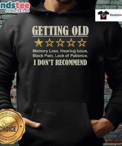 Alt Text: Funny Getting Old one-star hoodie design, perfect for those who appreciate humor about aging.