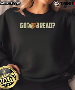 Funny Got Bread I Love Bread Sweatshirt featuring playful bread graphics, perfect for bread lovers and foodies.