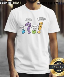 Funny Grammar Punctuation T-Shirt featuring playful text 'Wait What Stop It I Agree' for language lovers and humor enthusiasts.