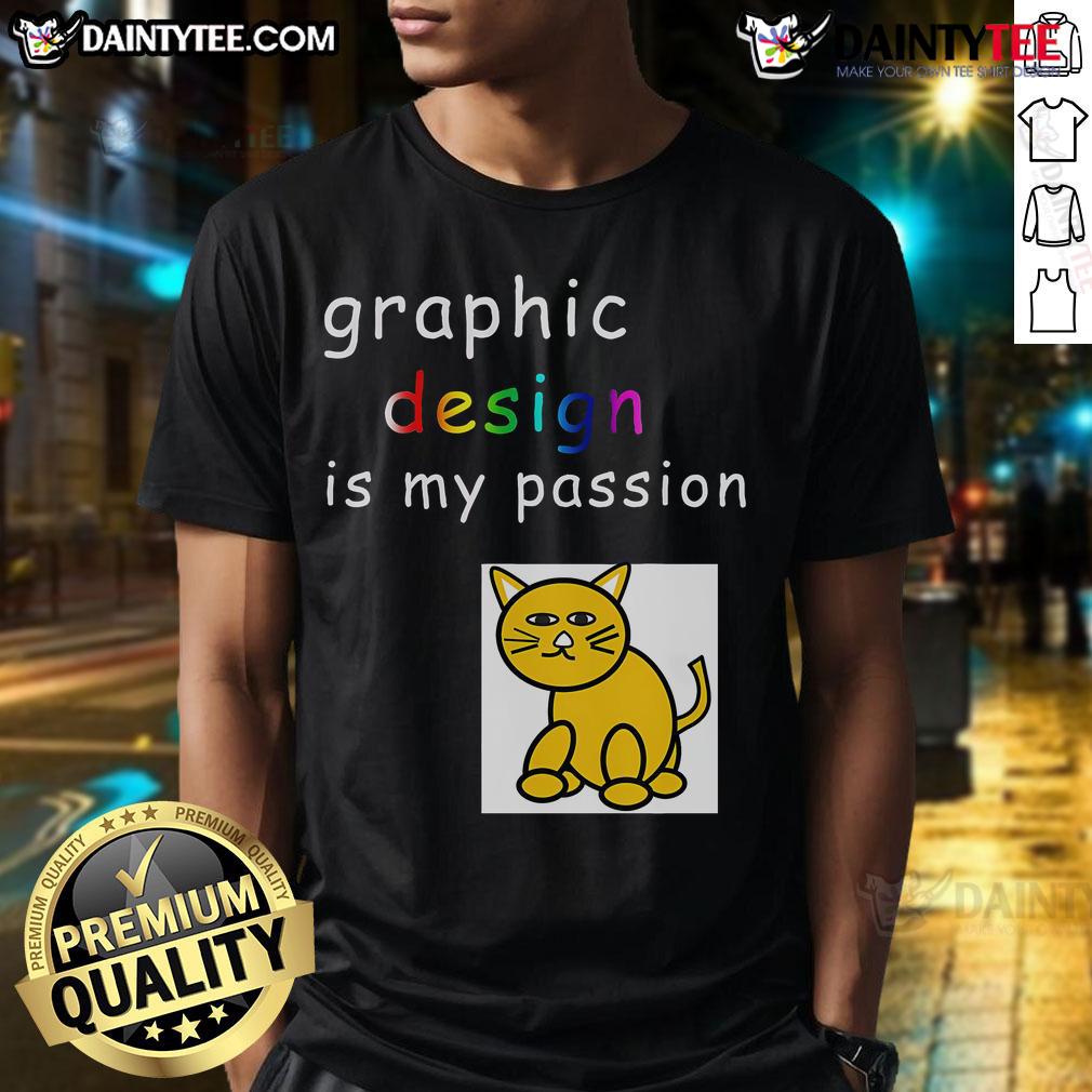 Funny Graphic Design Is My Passion Graphic Designer T Shirt Funny Graphic Design Is My Passion T-Shirt for graphic designers, showcasing humor and creativity in design.