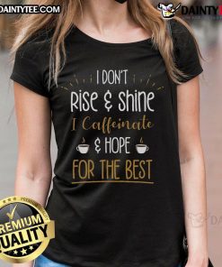 Funny I Caffeinate Hope For The Best Coffee Lover Ladies Tee featuring a playful coffee-themed design for women.